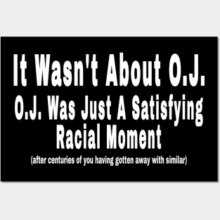 It Wasn't About O.J. - O.J. Was Just A  Satisfying Racial Moment - After Centuries of YOU Having Gotten Away With Similar - Front Posters and Art